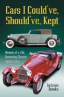 Image for Cars I could&#39;ve, should&#39;ve, kept: memoir of a life restoring classic sports cars