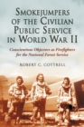 Image for Smokejumpers of the Civilian Public Service in World War II: Conscientious Objectors as Firefighters for the National Forest Service