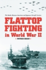 Image for Flattop Fighting in World War II: The Battles Between American and Japanese Aircraft Carriers