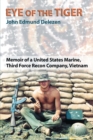 Image for Eye of the Tiger: Memoir of a United States Marine, Third Force Recon Company, Vietnam
