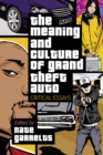 Image for The meaning and culture of Grand theft auto: critical essays
