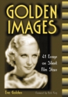 Image for Golden images: 41 essays on silent film stars