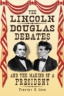 Image for Lincoln-Douglas Debates and the Making of a President