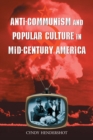 Image for Anti-communism and popular culture in mid-century America