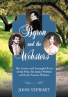 Image for Byron and the Websters: The Letters and Entangled Lives of the Poet, Sir James Webster and Lady Frances Webster