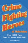 Image for Crime Fighting Heroes of Television: Over 10,000 Facts from 151 Shows, 1949-2001