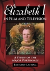 Image for Elizabeth I in film and television: a study of the major portrayals