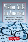 Image for Vision Aids in America: A Social History of Eyewear and Sight Correction Since 1900