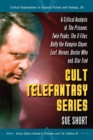 Image for Cult Telefantasy Series: A Critical Analysis of The Prisoner, Twin Peaks, The X-Files, Buffy the Vampire Slayer, Lost, Heroes, Doctor Who and Star Trek