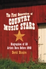 Image for First Generation of Country Music Stars: Biographies of 50 Artists Born Before 1940