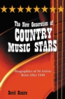 Image for New Generation of Country Music Stars: Biographies of 50 Artists Born After 1940