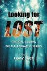 Image for Looking for Lost: Critical Essays on the Enigmatic Series