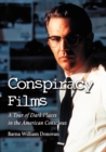 Image for Conspiracy films: a tour of dark places in the American conscious