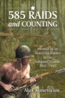 Image for 585 raids and counting: memoir of an American soldier in the Solomon Islands, 1942-45