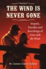 Image for Wind Is Never Gone: Sequels, Parodies and Rewritings of Gone with the Wind