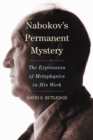 Image for Nabokov&#39;s permanent mystery: the expression of metaphysics in his work