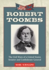 Image for Robert Toombs: The Civil Wars of a United States Senator and Confederate General