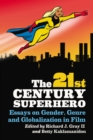 Image for 21st Century Superhero: Essays on Gender, Genre and Globalization in Film