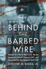 Image for Behind the Barbed Wire: Memoir of a World War II U.S. Marine Captured in North China in 1941 and Imprisoned by the Japanese Until 1945