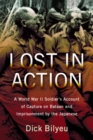 Image for Lost in Action: A World War II Soldier&#39;s Account of Capture on Bataan and Imprisonment by the Japanese