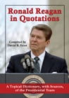 Image for Ronald Reagan in Quotations: A Topical Dictionary, with Sources, of the Presidential Years.