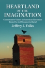 Image for Heartland of the imagination: conservative values in American literature from Poe to O&#39;Connor to Haruf