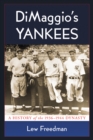 Image for DiMaggio&#39;s Yankees: A History of the 1936-1944 Dynasty