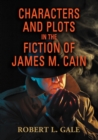 Image for Characters and plots in the fiction of James M. Cain