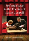 Image for Self and Space in the Theater of Susan Glaspell