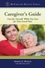 Image for Caregiver&#39;s Guide: Care for Yourself While You Care for Your Loved Ones
