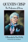 Image for Quentin Crisp: The Profession of Being. A Biography