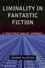 Image for Liminality in Fantastic Fiction: A Poststructuralist Approach