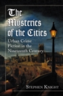 Image for Mysteries of the Cities: Urban Crime Fiction in the Nineteenth Century