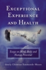 Image for Exceptional experience and health: essays on mind, body and human potential