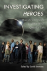 Image for Investigating Heroes: Essays on Truth, Justice and Quality TV