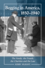 Image for Begging in America, 1850-1940: The Needy, the Frauds, the Charities and the Law