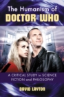 Image for Humanism of Doctor Who: A Critical Study in Science Fiction and Philosophy