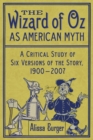 Image for The Wizard of Oz as American myth: a critical study of six versions of the story, 1900-2007