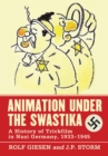 Image for Animation under the swastika: a history of trickfilm in Nazi Germany, 1933-1945