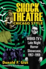 Image for Shock theatre Chicago style: WBKB-TV&#39;s late night horror showcase, 1957-1959