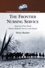 Image for Frontier Nursing Service: America&#39;s First Rural Nurse-Midwife Service and School
