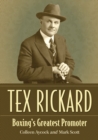 Image for Tex Rickard: boxing&#39;s greatest promoter