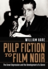 Image for Pulp fiction to film noir: the Great Depression and the development of a genre