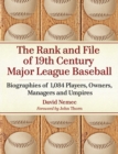 Image for Rank and File of 19th Century Major League Baseball: Biographies of 1,084 Players, Owners, Managers and Umpires
