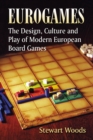 Image for Eurogames: the design, culture and play of modern European board games