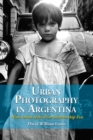 Image for Urban Photography in Argentina: Nine Artists of the Post-Dictatorship Era
