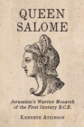 Image for Queen Salome: Jerusalem&#39;s Warrior Monarch of the First Century B.C.E.