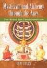 Image for Mysticism and Alchemy through the Ages: The Quest for Transformation