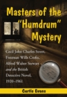 Image for Masters of the &quot;humdrum&quot; mystery: Cecil John Charles Street, Freeman Wills Crofts, Alfred Walter Stewart and the British detective novel, 1920-1961