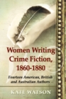 Image for Women writing crime fiction, 1860-1880: fourteen American, British and Australian authors